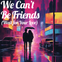 We Can't Be Friends (Wait For Your Love) - Full Cover cover